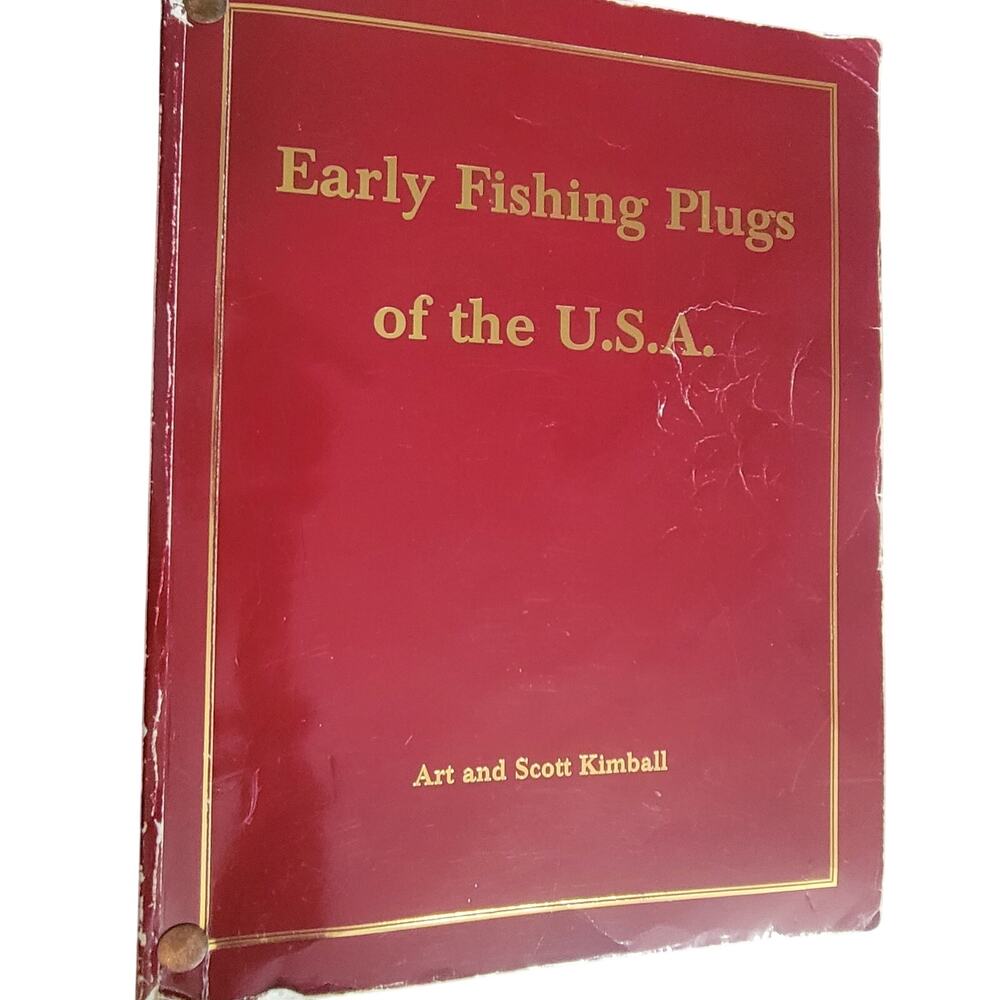 Early Fishing Plugs of the‎ USA A Collector's History, by Art & Scott Kimball
